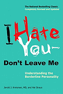 I Hate You--Don't Leave Me: Understanding the Borderline Personality