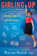 Girling Up: How to Be Strong, Smart and Spectacular