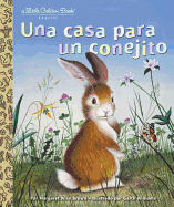 Una casa para un conejito (Home for a Bunny Spanish Edition) (Little Golden Book)