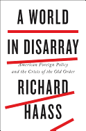 A World in Disarray: American Foreign Policy and