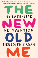 The New Old Me: My Late-Life Reinvention