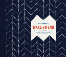 Make and Mend: Sashiko-Inspired Embroidery Projects to Customize and Repair Textiles and Decorate Your Home (WATSON GUPTILL)