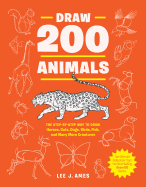 'Draw 200 Animals: The Step-By-Step Way to Draw Horses, Cats, Dogs, Birds, Fish, and Many More Creatures'