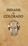 Indians of Colorado (Encyclopedia of Native Americans)