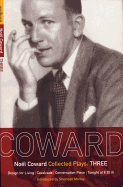 Noel Coward Collected Plays: THREE (World Classics) (Vol 3)