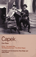 Capek Four Plays: R. U. R.; The Insect Play; The Makropulos Case; The White Plague