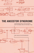 The Ancestor Syndrome: Transgenerational Psychotherapy and the Hidden Links in the Family Tree