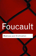 Madness and Civilization (Routledge Classics)
