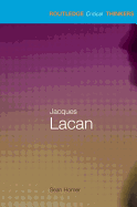 Jacques Lacan (Routledge Critical Thinkers)