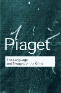 The Language and Thought of the Child (Routledge Classics)