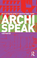 Archispeak: An Illustrated Guide to Architectural Terms