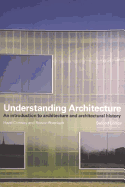 Understanding Architecture: An Introduction to Architecture and Architectural History