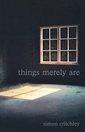 Things Merely Are: Philosophy in the Poetry of Wallace Stevens