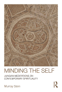 Minding the Self: Jungian meditations on contemporary spirituality