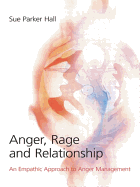 'Anger, Rage and Relationship: An Empathic Approach to Anger Management'