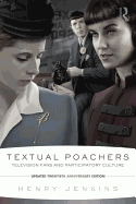 Textual Poachers: Television Fans and Participatory Culture