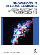 'Innovations in Lifelong Learning: Critical Perspectives on Diversity, Participation and Vocational Learning'