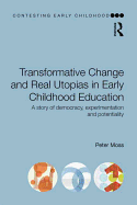 'Transformative Change and Real Utopias in Early Childhood Education: A Story of Democracy, Experimentation and Potentiality'