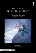 Imagining World Politics: Sihar & Shenya, a fable for our times (Interventions)