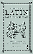 Latin for the Illiterati: A Modern Guide to an Ancient Language
