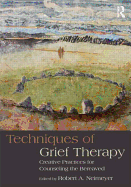 Techniques of Grief Therapy (Series in Death, Dying, and Bereavement)
