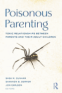Poisonous Parenting (Routledge Series on Family Therapy and Counseling)