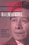 The American Indian Mind in a Linear World: American Indian Studies and Traditional Knowledge