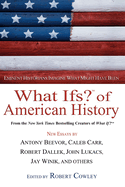 What Ifs? of American History: Eminent Historians Imagine What Might Have Been (What If Essays)