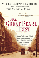 The Great Pearl Heist: London's Greatest Thief an