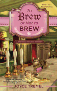 To Brew or Not to Brew (A Brewing Trouble Mystery)