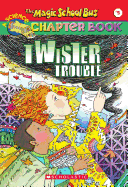 Twister Trouble (The Magic School Bus Chapter Boo