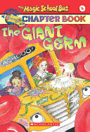 The Giant Germ (The Magic School Bus)
