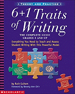 6 + 1 Traits of Writing: The Complete Guide, Grades 3 and Up
