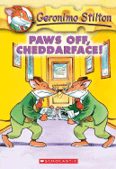 Paws Off, Cheddarface! (Geronimo Stilton, No. 6)