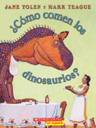 Como comen los dinosaurios? (How Do Dinosaurs...) (Spanish Edition)