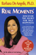 Real Moments: Discover the Secret for True Happine