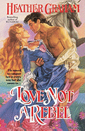 Love Not a Rebel (The North American Woman Trilogy)