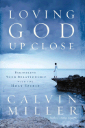 Loving God Up Close: Rekindling Your Relationship with the Holy Spirit
