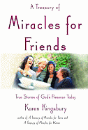 A Treasury of Miracles for Friends: True Stories of Gods Presence Today