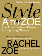 Style A to Zoe: The Art of Fashion, Beauty, & Everything Glamour