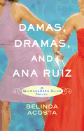 Damas, Dramas, and Ana Ruiz: A Quincea├â┬▒era Club Novel (Quincea├â┬▒era Club (1))