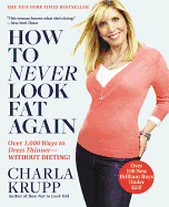 How to Never Look Fat Again: Over 1,000 Ways to Dress Thinner--Without Dieting!