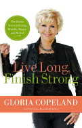 'Live Long, Finish Strong: The Divine Secret to Living Healthy, Happy, and Healed'