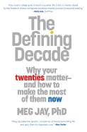 Defining Decade: Why Your Twenties Matter And How To Make The Most Of Them Now