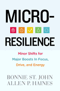 'Micro-Resilience: Minor Shifts for Major Boosts in Focus, Drive, and Energy'