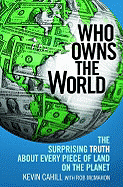 Who Owns the World: The Surprising Truth about Every Piece of Land on the Planet