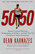 50/50: Secrets I Learned Running 50 Marathons in 50 Days -- and How You Too Can Achieve Super Endurance!