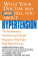 What Your Doctor May Not Tell You About(TM): Hypertension: The Revolutionary Nutrition and Lifestyle Program to Help Fight High Blood Pressure (What Your Doctor May Not Tell You About...(Paperback))