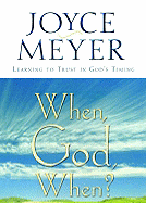 'When, God, When?: Learning to Trust in God's Timing'