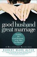 'Good Husband, Great Marriage: Finding the Good Husband...in the Man You Married'